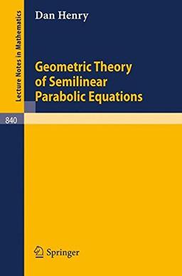 Geometric Theory of Semilinear Parabolic Equations (Lecture Notes in Mathematics)