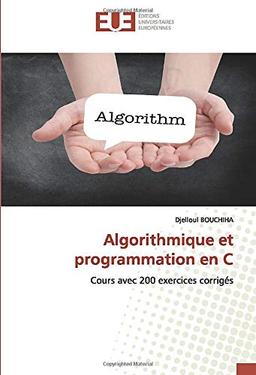 Algorithmique et programmation en C : Cours avec 200 exercices corrigés