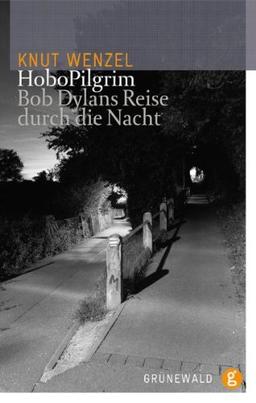 HoboPilgrim: Bob Dylans Reise durch die Nacht