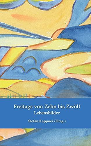 Freitags von Zehn bis Zwölf: Lebensbilder