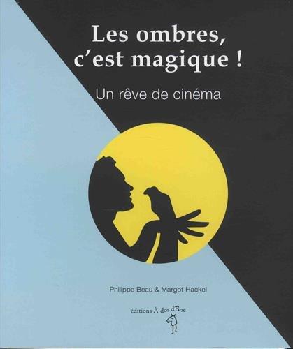 Les ombres, c'est magique ! : un rêve de cinéma