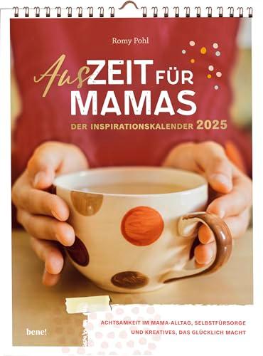 Wochenkalender 2025: AusZeit für Mamas 2025 - Inspirationskalender: Achtsamkeit im Mama-Alltag, Selbstfürsorge und Kreatives, das glücklich macht | ... (ca. Din A4) mit Spiralbindung zum Aufhängen