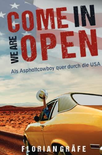 Come in we are Open – Als Asphaltcowboy quer durch die USA: Ein Reisebericht