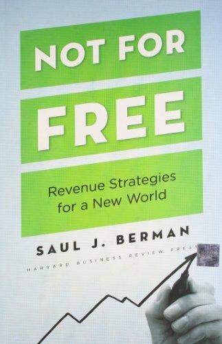 Not for Free: Revenue Strategies for a New World