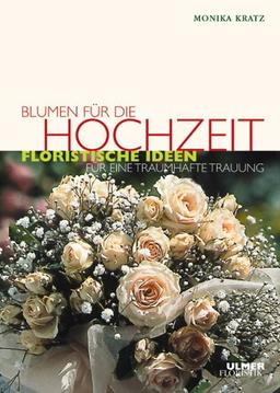 Blumen für die Hochzeit: Floristische Ideen für eine traumhafte Trauung