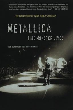 Metallica: This Monster Lives: The Inside Story of Some Kind of Monster