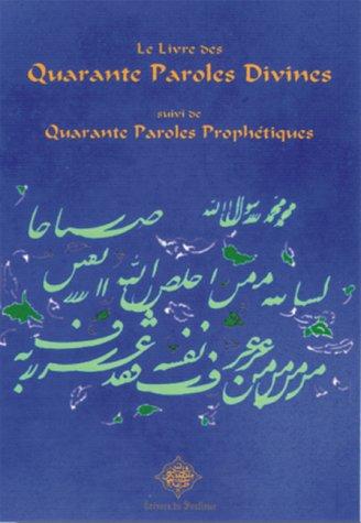 Le livre des quarante paroles divines. Hadith qodsi. Quarante paroles prophétiques. Hadith nabavi