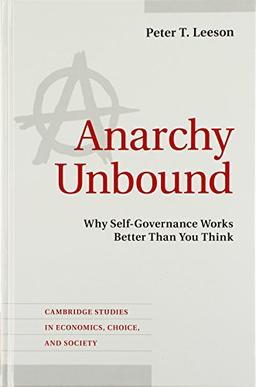 Anarchy Unbound: Why Self-Governance Works Better Than You Think (Cambridge Studies in Economics, Choice, and Society)