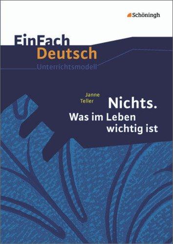 EinFach Deutsch Unterrichtsmodelle: Janne Teller: Nichts. Was im Leben wichtig ist: Gymnasiale Oberstufe