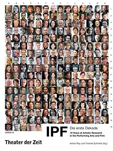 IPF – Die erste Dekade: 10 Years of Artistic Research in the Performing Arts and Film