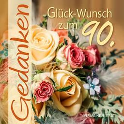 Glück-Wunsch zum 90.: Gedanken