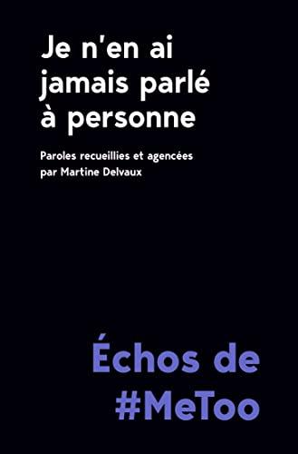 Je n'en ai jamais parlé à personne: Échos de #MeToo