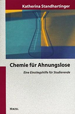 Chemie für Ahnungslose: Eine Einstiegshilfe für Studierende