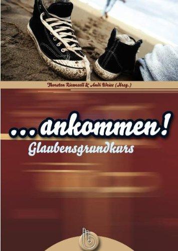 ... ankommen!: Glaubensgrundkurs