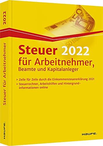 Steuer 2022 für Arbeitnehmer, Beamte und Kapitalanleger (Haufe Steuerratgeber)