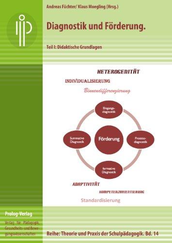 Diagnostik und Förderung: Teil I: Didaktische Grundlagen (Theorie und Praxis der Schulpädagogik)
