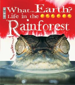 Life in the Rainforest (What on Earth S.)