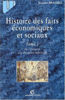 Histoire des faits économiques. Vol. 1. De l'Antiquité à la Révolution industrielle