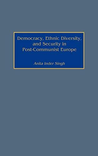 Democracy, Ethnic Diversity, and Security in Post-Communist Europe