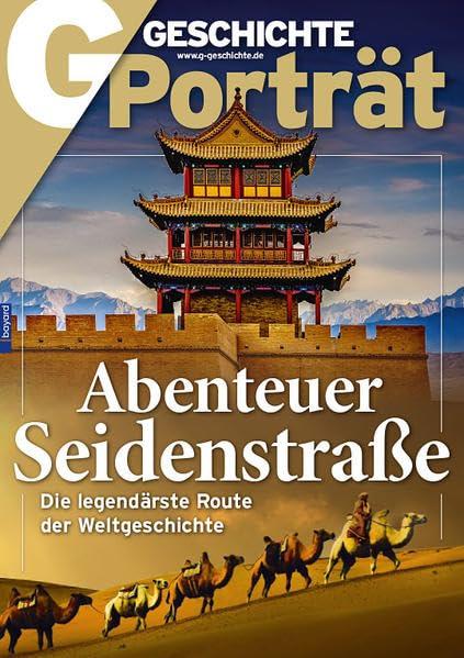 GGP Sonderheft Abenteuer Seidenstraße 4/2019: Die legendärste Route der Weltgeschichte