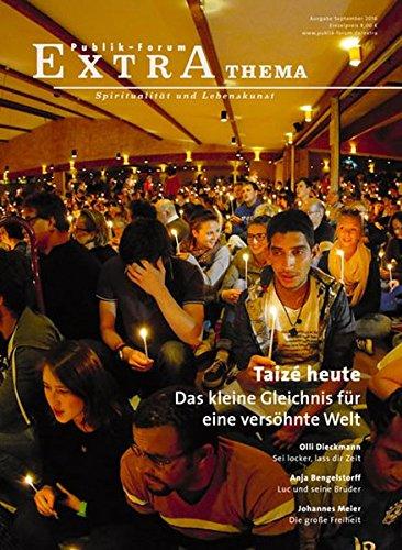 Taizé heute - Das kleine Gleichnis für eine veröhnte Welt (Publik-Forum Extra)