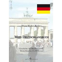 Mein Deutschlandbuch: Geschichte der Bundesrepublik Deutschland in 13.500 Versen