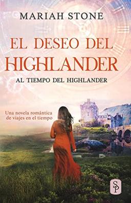 El deseo del highlander: Una novela romántica de viajes en el tiempo en las Tierras Altas de Escocia (Al tiempo del highlander, Band 5)