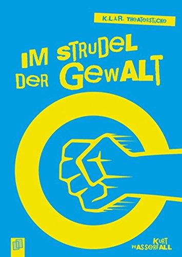 K.L.A.R.-Theaterstücke-Taschenbuch: Im Strudel der Gewalt