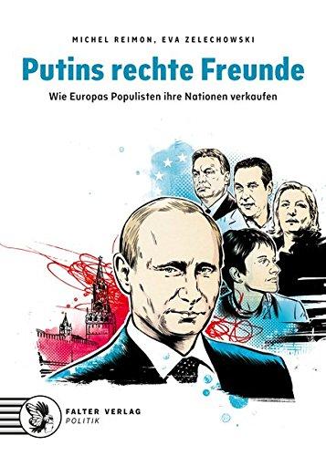 Putins rechte Freunde: Wie Europas Populisten ihre Nationen verkaufen