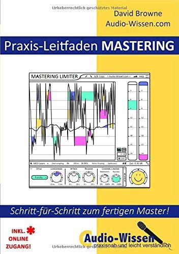 Audio-Wissen / Praxis-Leitfaden MASTERING: Schritt-für-Schritt zum fertigen Master!