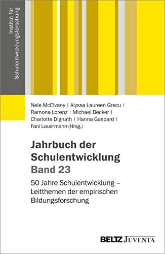 Jahrbuch der Schulentwicklung. Band 23: 50 Jahre Schulentwicklung – Leitthemen der empirischen Bildungsforschung (Veröffentlichung des Instituts für Schulentwicklungsforschung, 23)