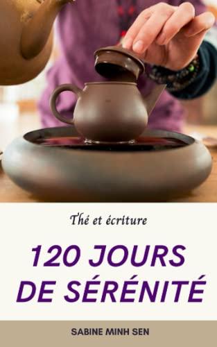 120 jours de sérénité: Thé et écriture