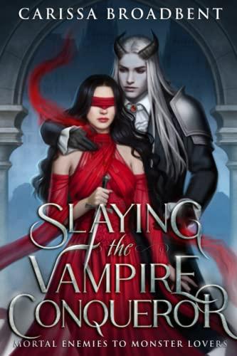 Slaying the Vampire Conqueror (Mortal Enemies to Monster Lovers)