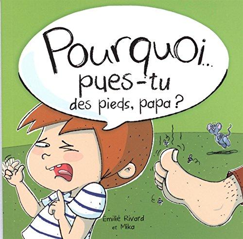 Pourquoi pues-tu des pieds, papa ?