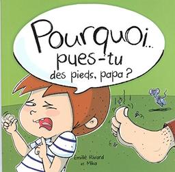 Pourquoi pues-tu des pieds, papa ?