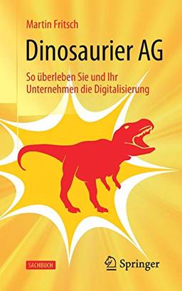 Dinosaurier AG: So überleben Sie und Ihr Unternehmen die Digitalisierung