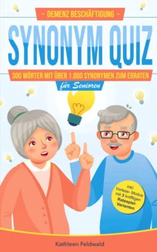 Demenz Beschäftigung – Synonym Quiz: 300 Wörter mit über 1.000 Synonymen zum Rätseln, Lachen und Erinnern für Senioren – inkl. Vorlese-Modus mit 3 kniffligen Ratespiel-Varianten