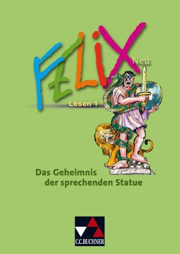 Felix - Forum / Lesen 1: Das Geheimnis der sprechenden Statue: Fakultatives Begleitmaterial zu Felix - neu / Zu den Lektionen 8-28