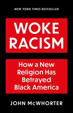 Woke Racism: How a New Religion has Betrayed Black America