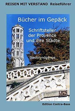 Bücher im Gepäck: Schriftsteller der Provence und ihre Städte