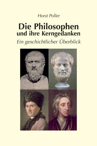 Die Philosophen und ihre Kerngedanken. Ein geschichtlicher Überblick