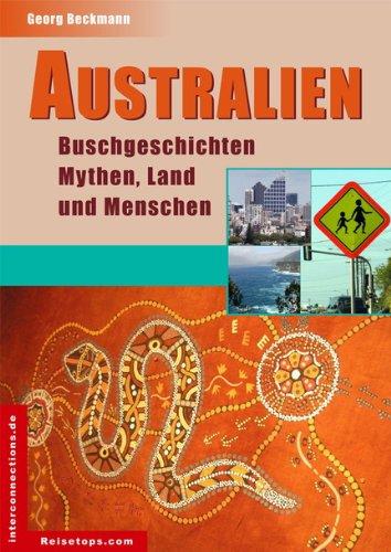 Australien Buschgeschichten: Mythen, Land und Menschen. Kultur, Land und Leute, Geschichte des Kontinents