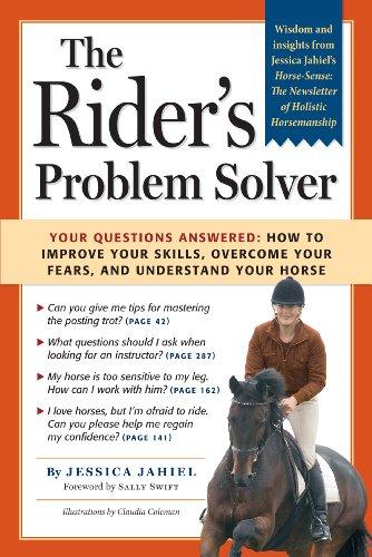 The Rider's Problem Solver: Your Questions Answered: How to Improve Your Skills, Overcome Your Fears, and Understand Your Horse