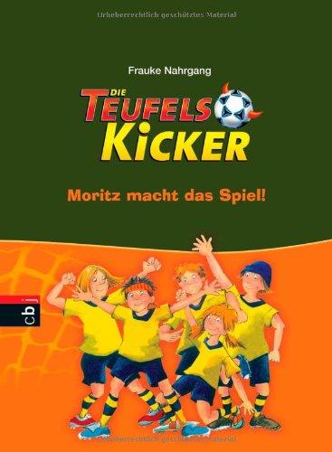 Die Teufelskicker - Moritz macht das Spiel: Band 1