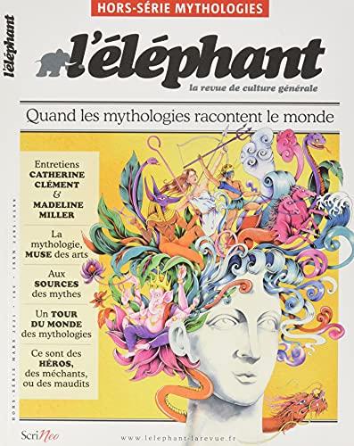 L'Eléphant : la revue, hors-série. Quand les mythologies racontent le monde