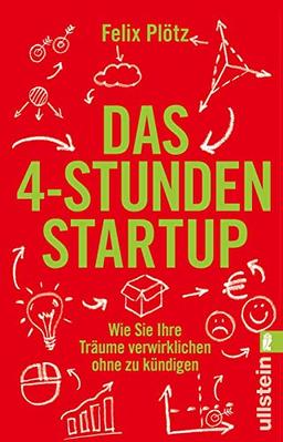 Das 4-Stunden-Startup: Wie Sie Ihre Träume verwirklichen, ohne zu kündigen