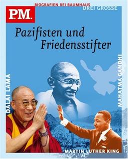 P.M. Biografien bei Baumhaus - Drei grosse Pazifisten und Friedensstifter. Mahatma Gandhi / Martin Luther King / Dalai Lama