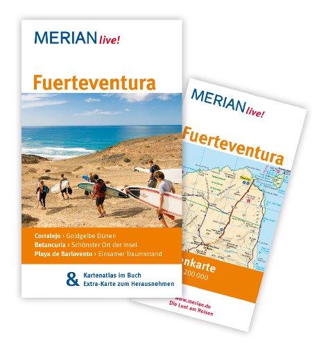 Fuerteventura: Mit Kartenatlas im Buch und Extra-Karte zum Herausnehmen: Corralejo - Goldgelbe Dünen / Betancuria - Schönster Ort der Insel / Playa de Barlovento - Einsamer Traumstrand (MERIAN live)