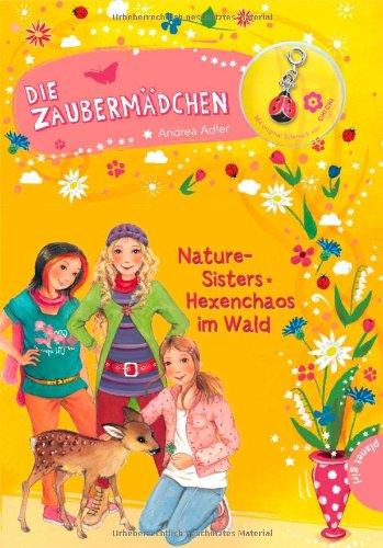 Die Zaubermädchen 08: Nature-Sisters: Hexenchaos im Wald