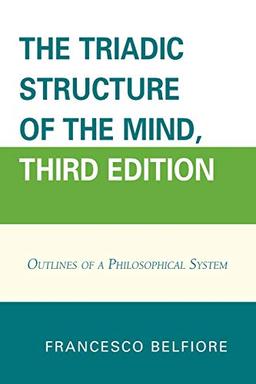 The Triadic Structure of the Mind, Third Edition: Outlines of a Philosophical System, Third Edition